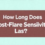 How Long Does Post-Flare Sensitivity Last?