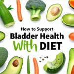 How to Support Bladder Health With Diet