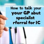 How to talk to your GP about specialist referral for IC