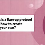 What is a flare-up protocol and how to create your own?