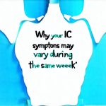 Why your IC symptoms may vary during the same week